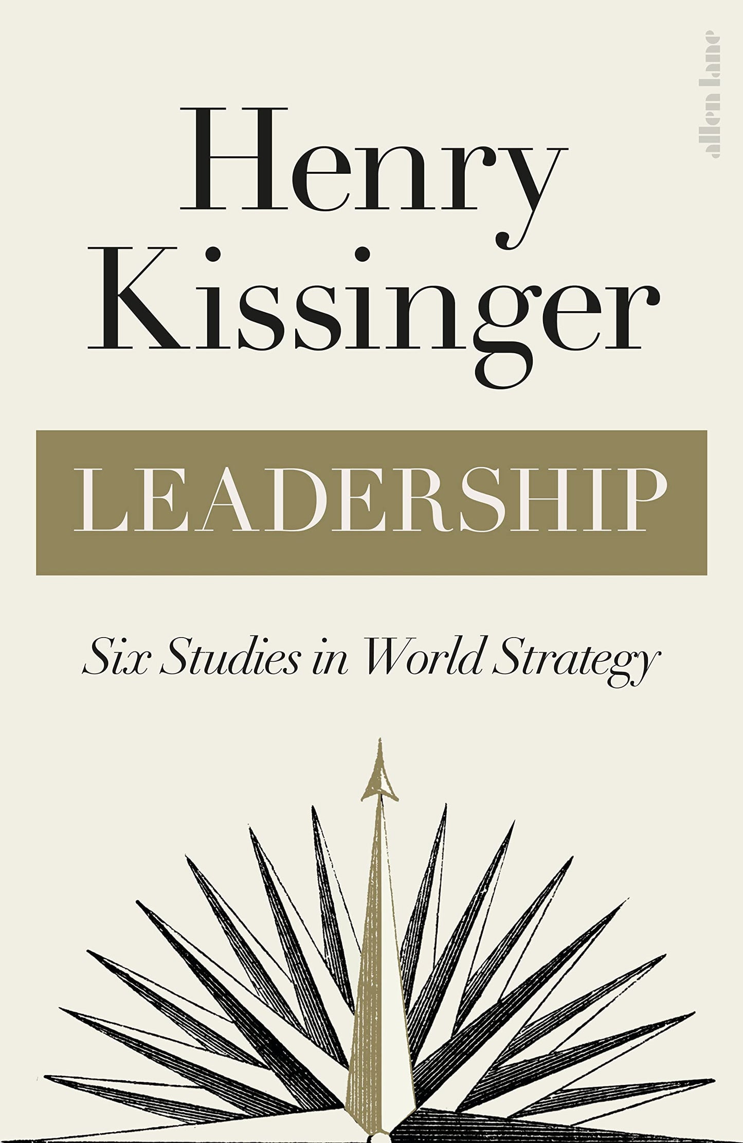 Leadership: Six Studies In World Strategy / Hard Back Title/ Henry Kissinger