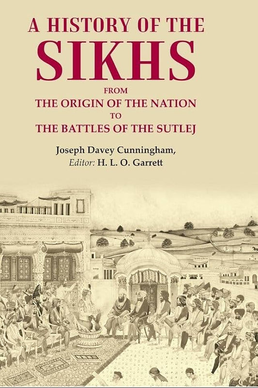 A History Of The Sikhs By Joseph Davey Cunningham; H. L. O. Garrett
