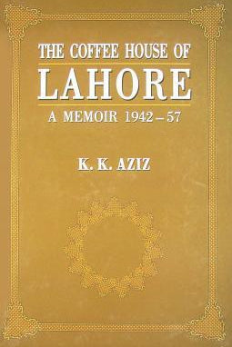 The Coffee House Of Lahore By  K. K. Aziz