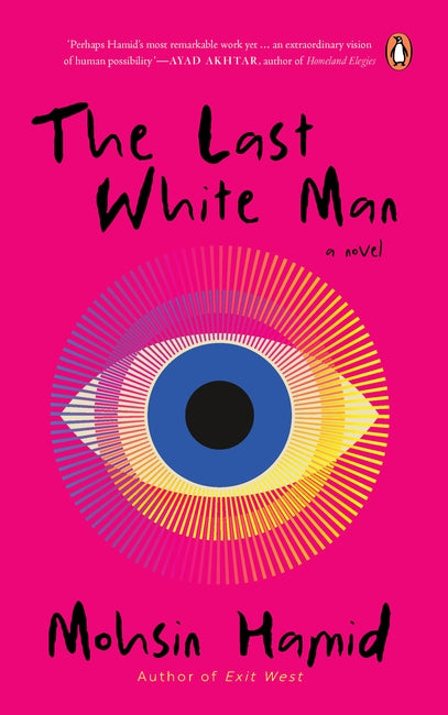The Last White Man /Mohsin Hamid