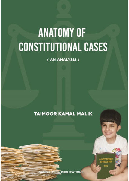 Anatomy of Constitutional Cases By Taimoor Kamal Malik