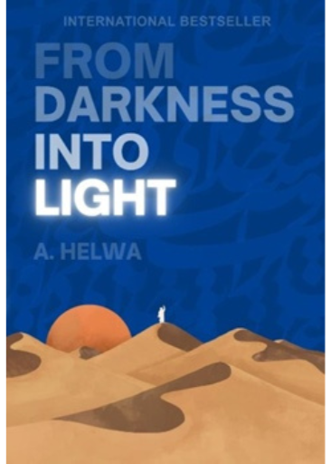 From Darkness Into Light /A. Helwa