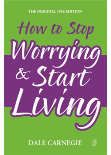 How To Stop Worrying & Start Living /Dale Carnegie