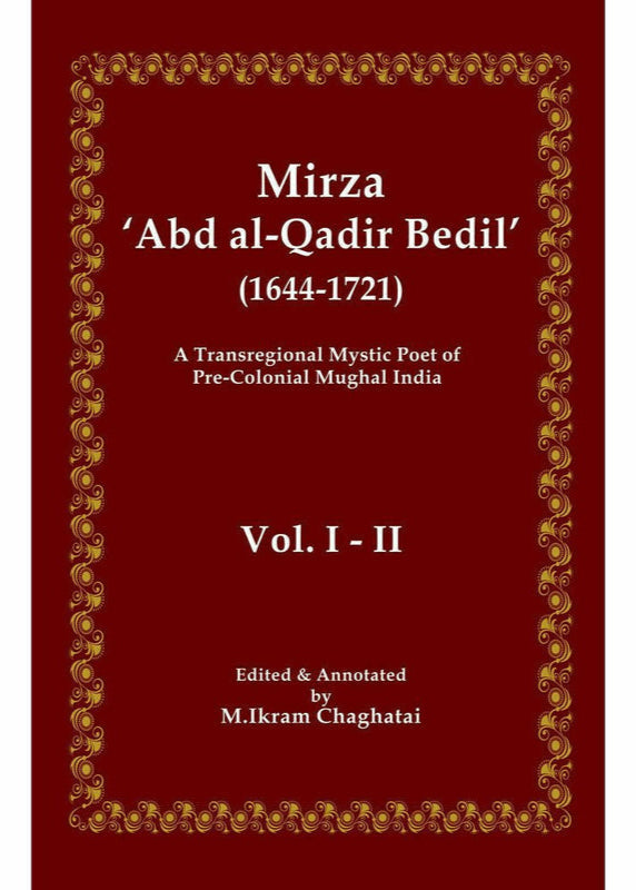 Mirza 'Abd al-Qadir Bedil' (1644-1721) By M. Ikram Chaghatai