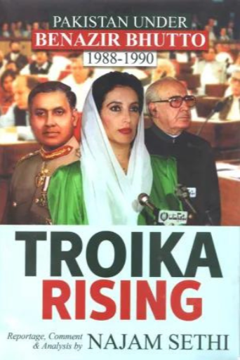 Troika Rising: Pakistan Under Benazir Bhutto 1988-1990 | Najam Sethi
