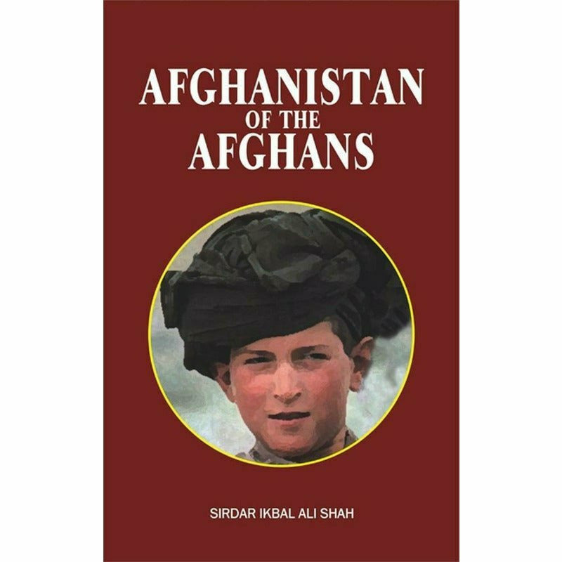 Afghanistan Of Afghans
By Sirdar Ikbal Ali Shah