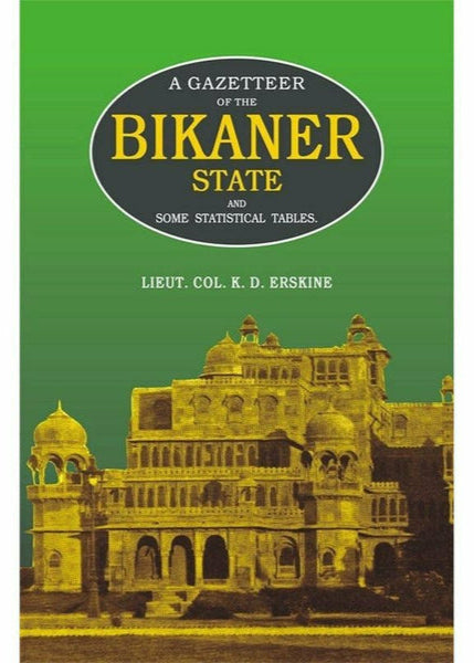 Gazetteer Of The Bikaner State By Lieut. Col. K. D. Erskine