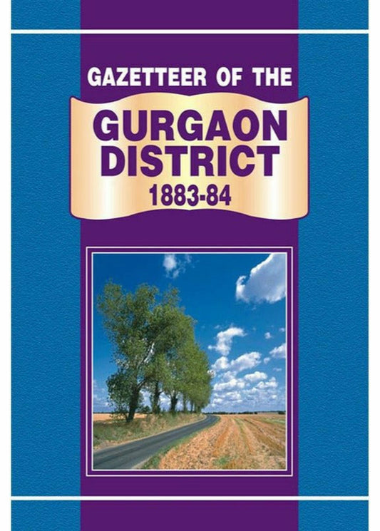 Gazetteer Of The Gurgaon District 1883-84
 By Punjab Government