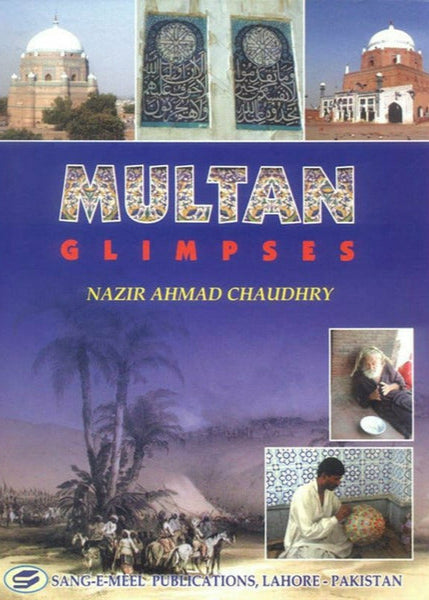 Multan Glimpses By Nazir Ahmad Chaudhry