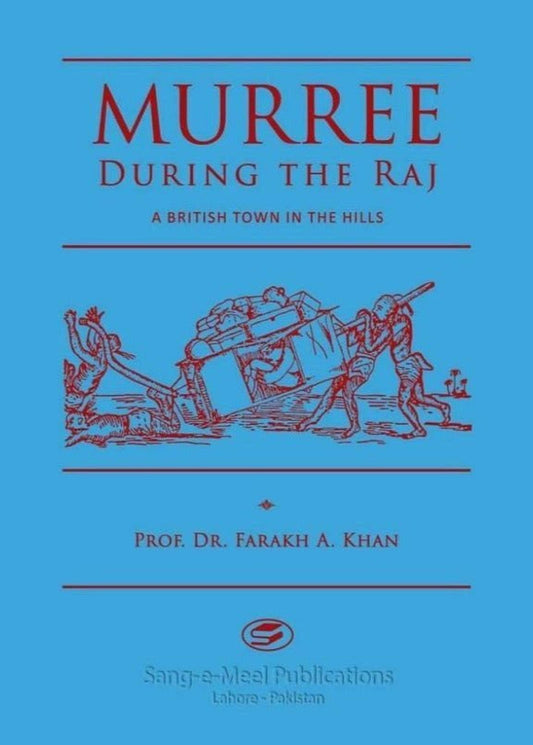 Murree During The Raj By Prof. Dr. Farakh A. Khan