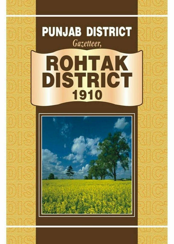 Punjab District Gazetteer, Rohtak District 1910 By Punjab Government
