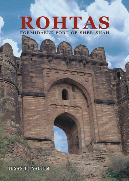 Rohtas:Formidable Fort Of Sher Shah By Ihsan H. Nadiem