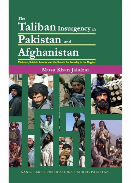 Taliban Insurgency In Pakistan & Afghanistan By Musa Khan Jalalzai