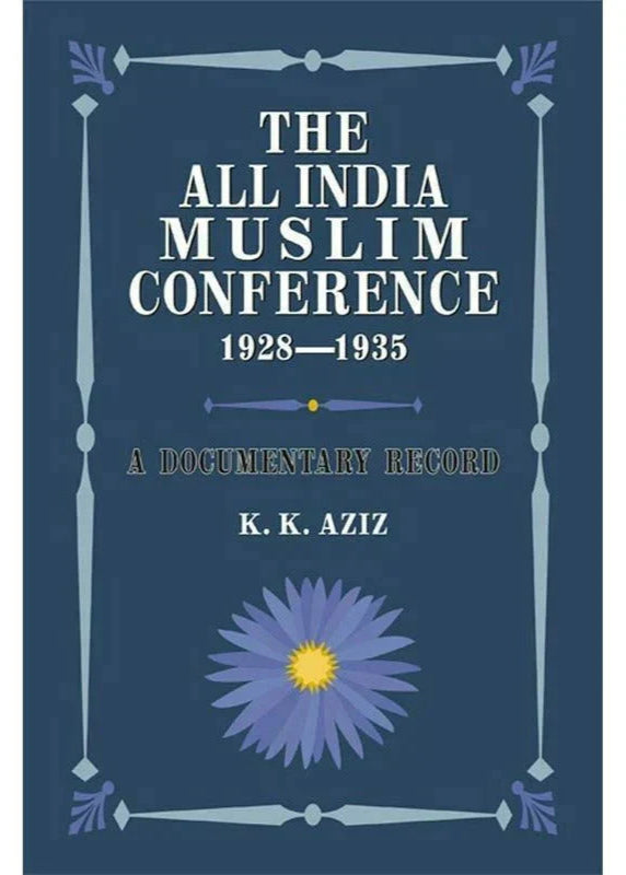 The All India Muslim Conference 1928-1935 /K. K. Aziz