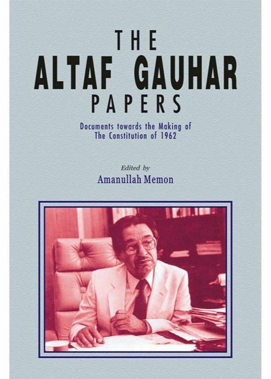 The Altaf Gauhar Papers By Altaf Gauhar; Amanullah Memon