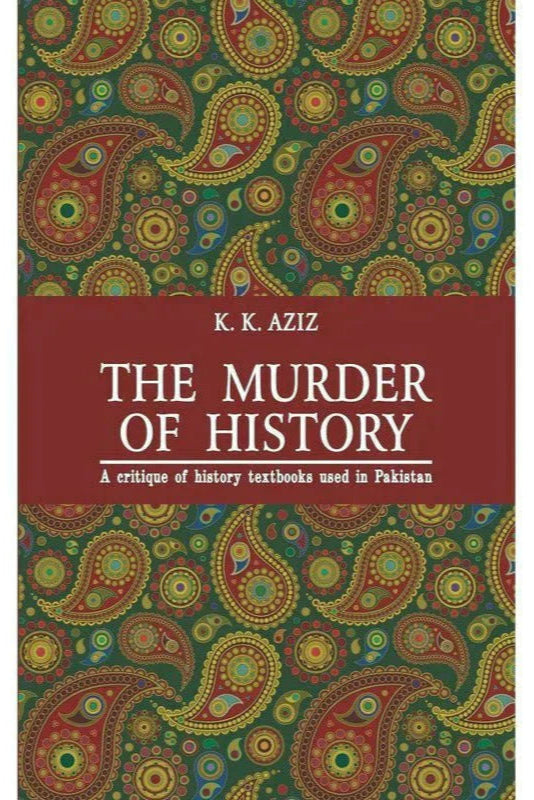 The Murder Of History / K. K. Aziz