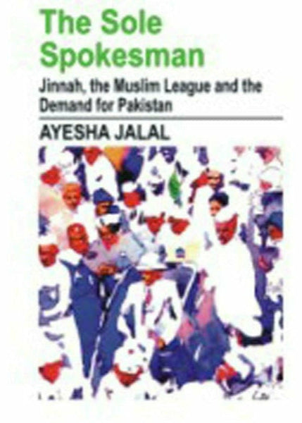 The Sole Spokesman By Ayesha Jalal