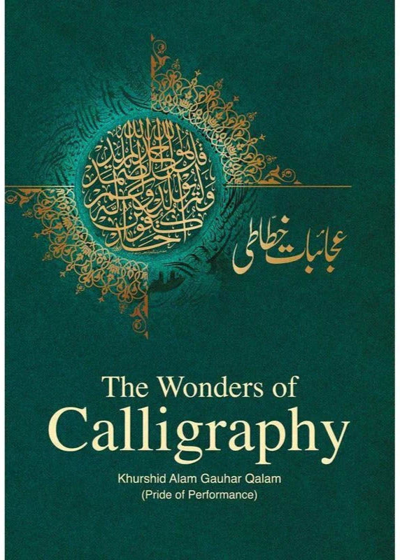 The Wonders Of Calligraphy /Khursheed Alam Gauhar Qalam