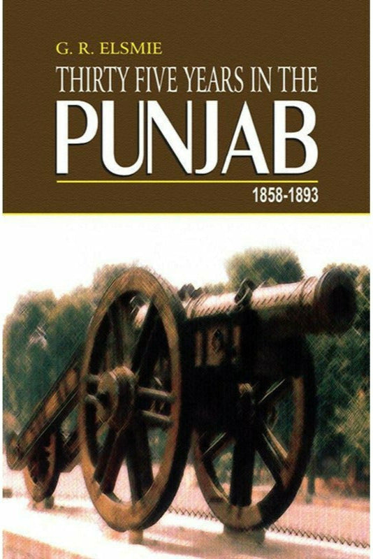 Thirty Five Years In The Punjab 1858-1893 By