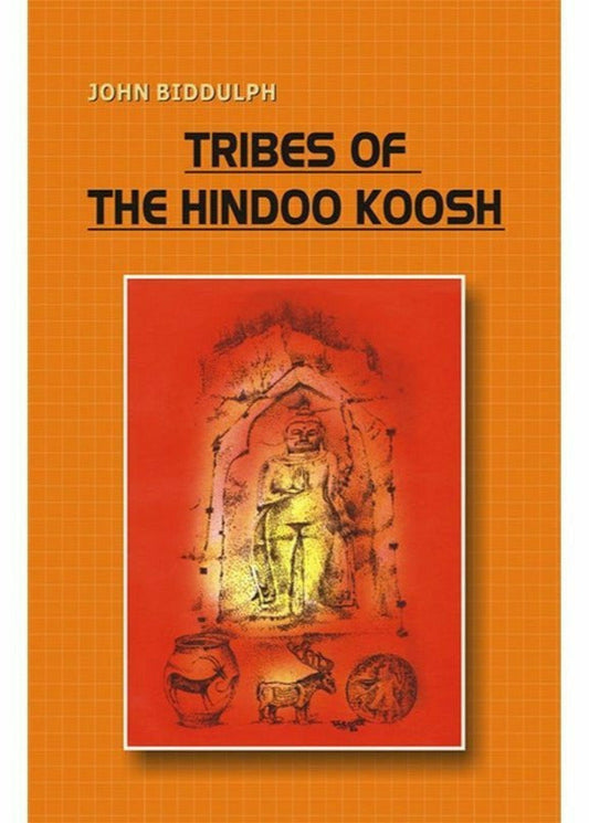 Tribes Of Hindoo Koosh By John Biddulph