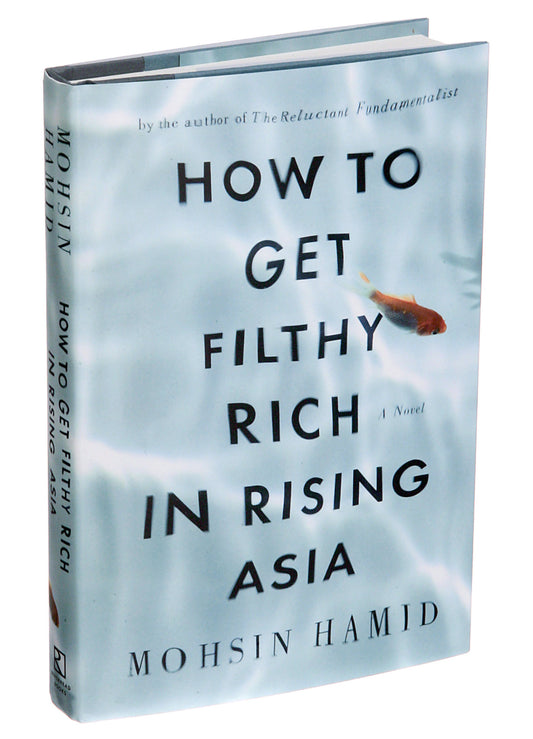 How To Get Filthy Rich In Rising Asia /Mohsin Hamid