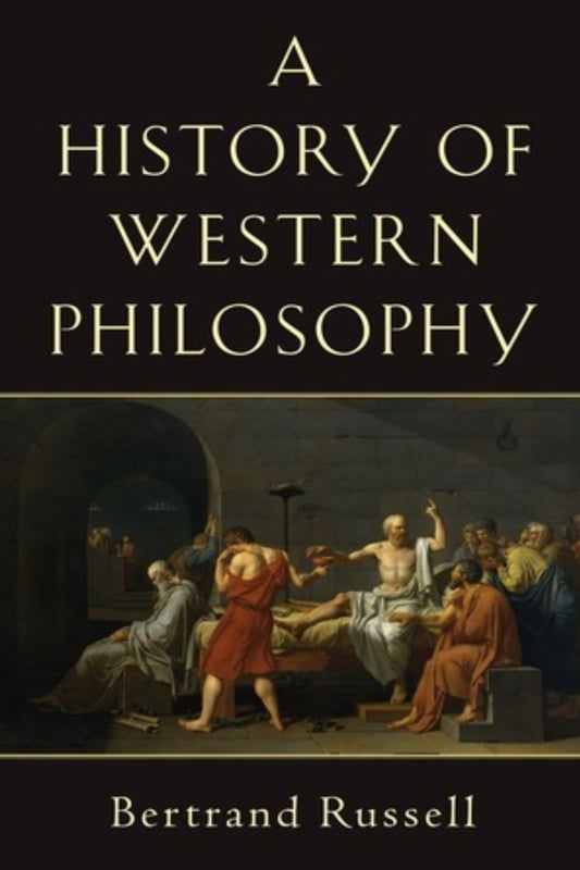 A History of Western Philosophy / Bertrand Russell
