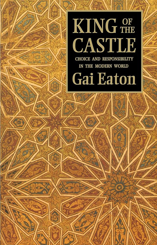 King Of The Castle: Choice And Resposibility In The Modern World /Gai Eaton