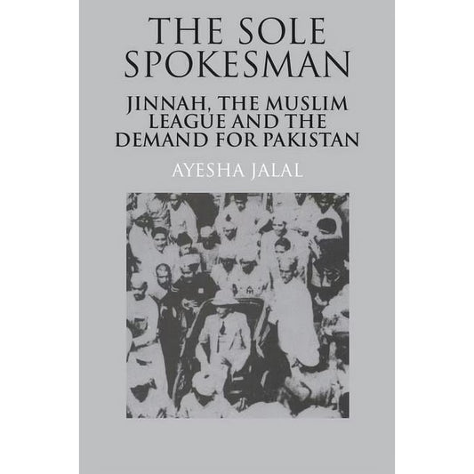 The Sole Spokesman By Ayesha Jalal