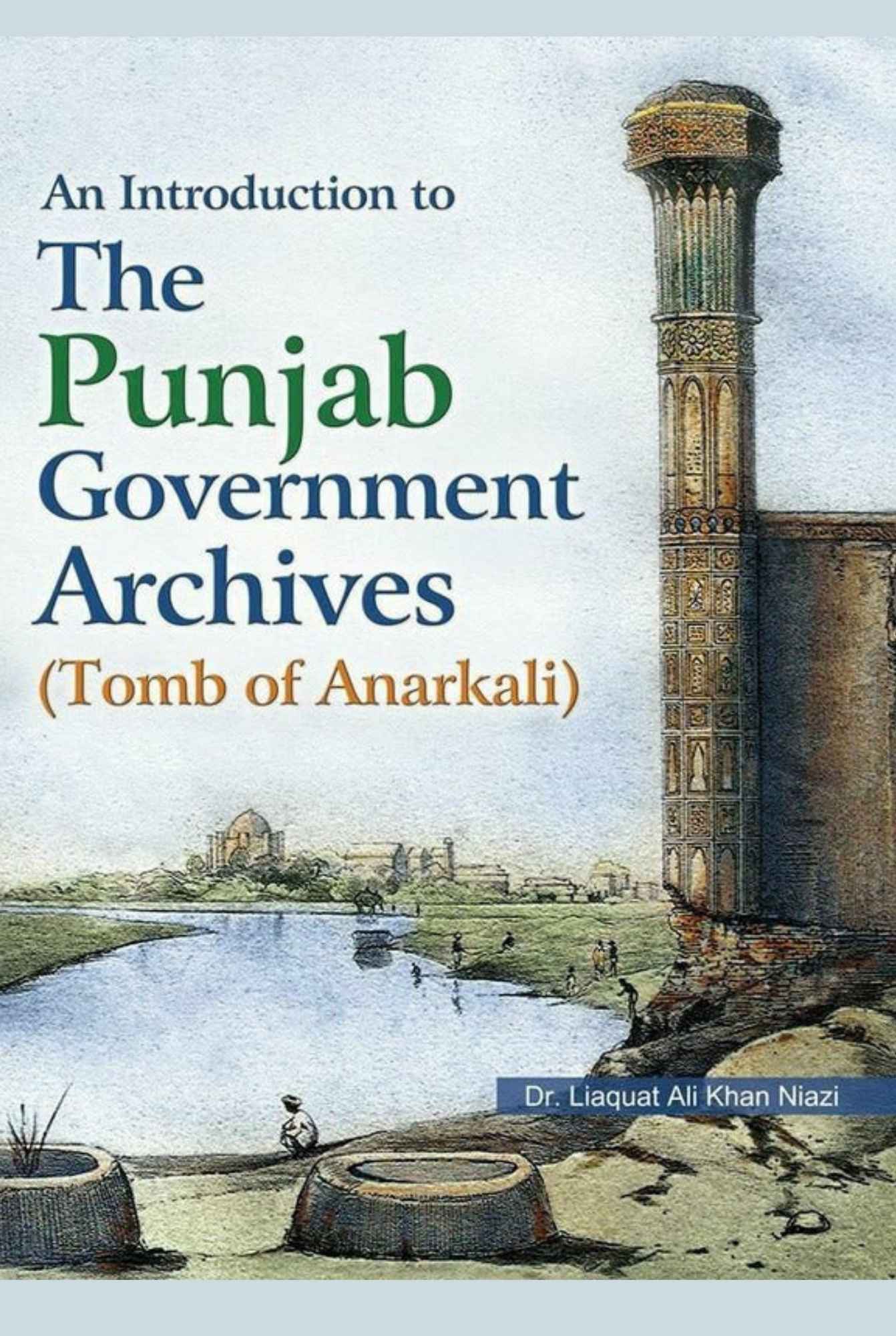 An Intro. To The Punjab Government Archives By Dr. Liaqat Ali Khan Niazi