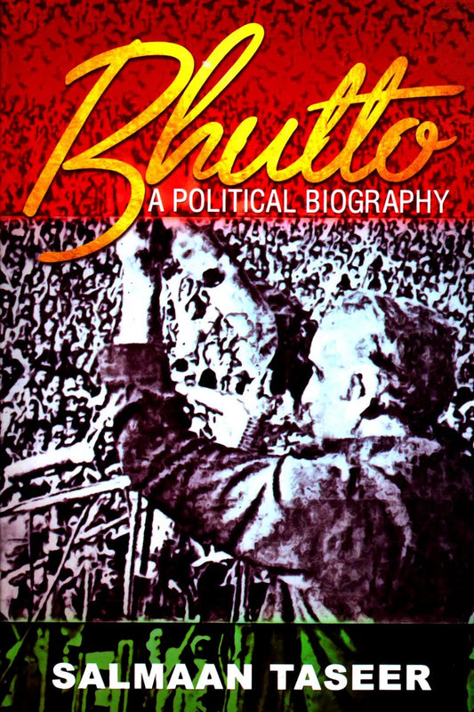 Bhutto A Political Biography | SAlmaan Taseer