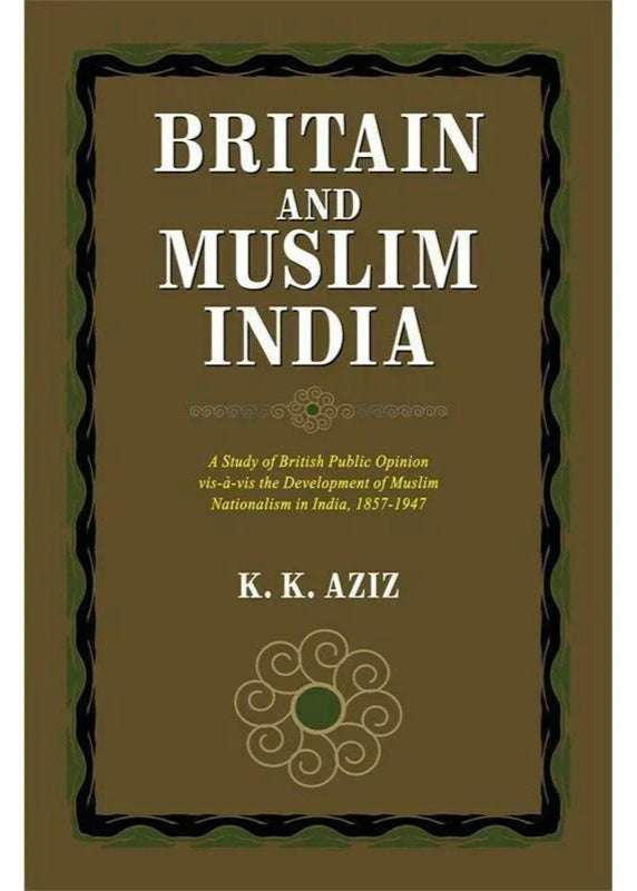 Britain And Muslim India /K.K.Aziz