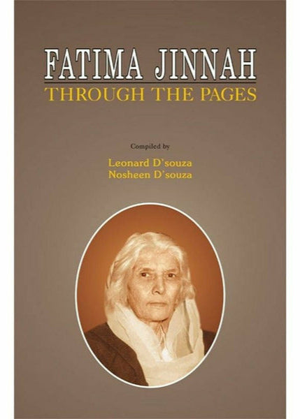 Fatima Jinnah Through The Pages By Leonard D'Souza; Nosheen D]Souza