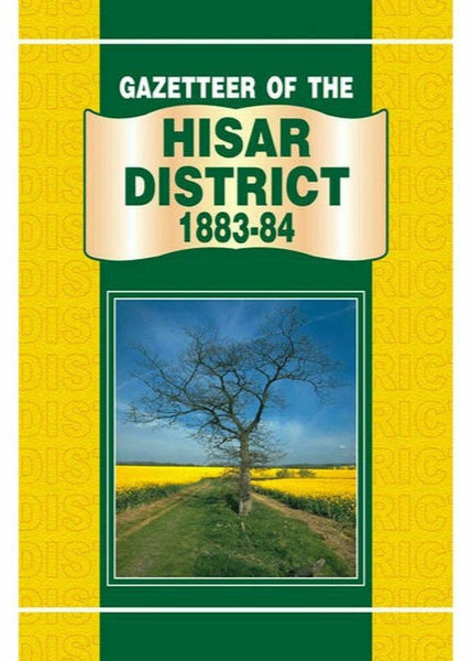 Gazetteer Of The Hisar District 1883-84 By Punjab Government