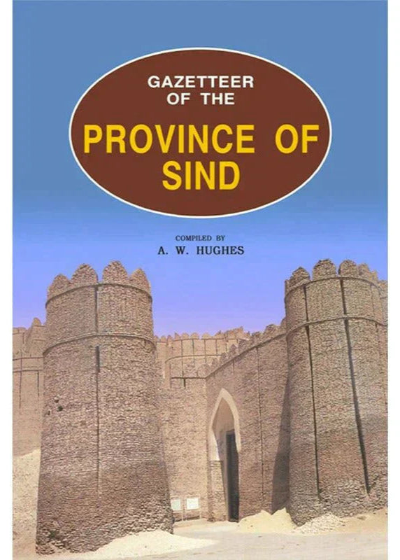 Gazetteer Of The Province Of Sindh /A. W. Hughes