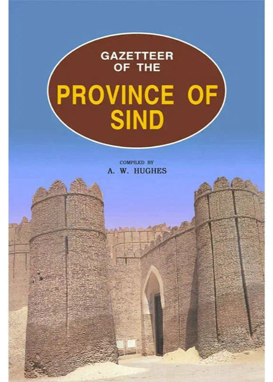 Gazetteer Of The Province Of Sindh /A. W. Hughes