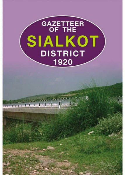 Gazetteer Of The Sialkot District 1920 By Punjab Government