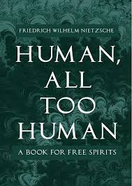 Human, All Too Human | Friedrich Nietzsche