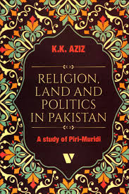Religion Land And Politics In Pakistan | K.K Aziz