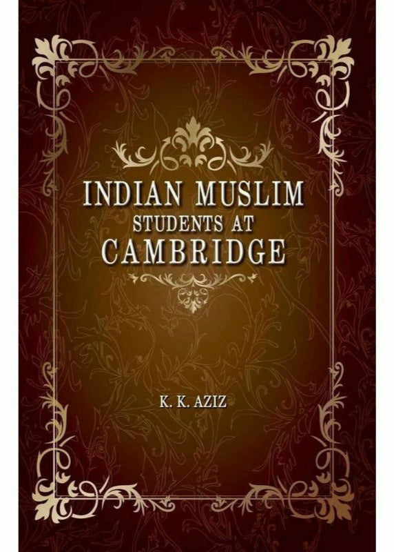 Indian Muslim Students At Cambridge By  K. K. Aziz