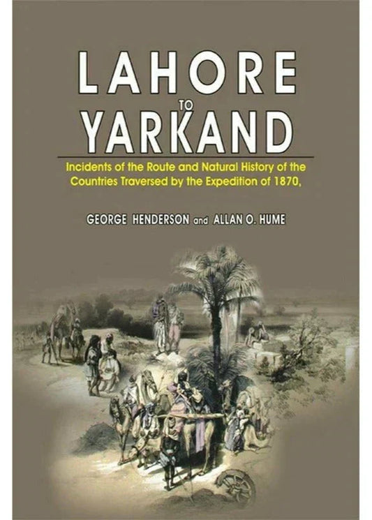 Lahore To Yarkand /George Henderson & Allan Hume