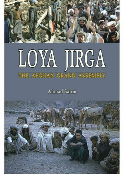 Loya Jirga : The Afghan Grand Assembly By Ahmad Salim