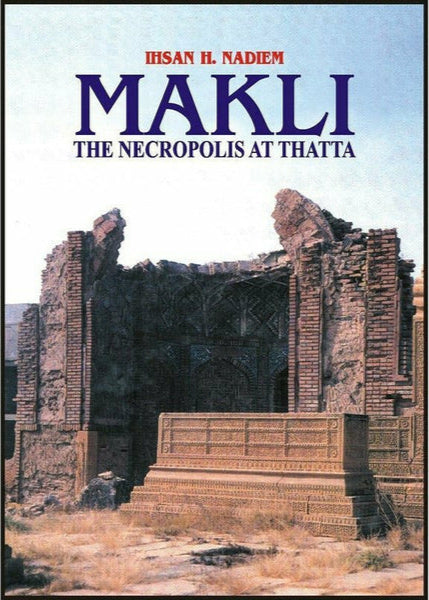 Makli The Necropolis At Thatta By Ihsan H. Nadiem