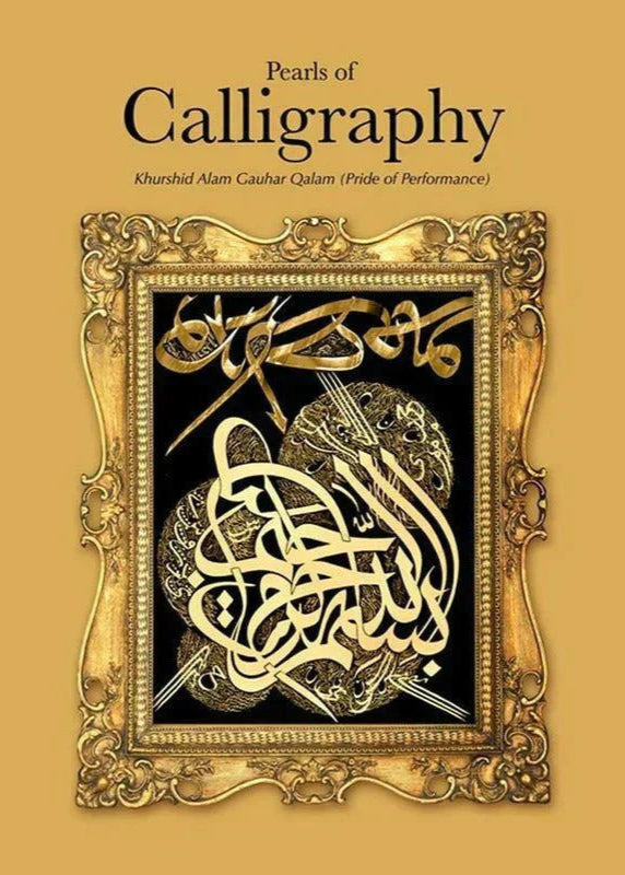 Pearls Of Calligraphy /Khursheed Alam Gauhar Qalam