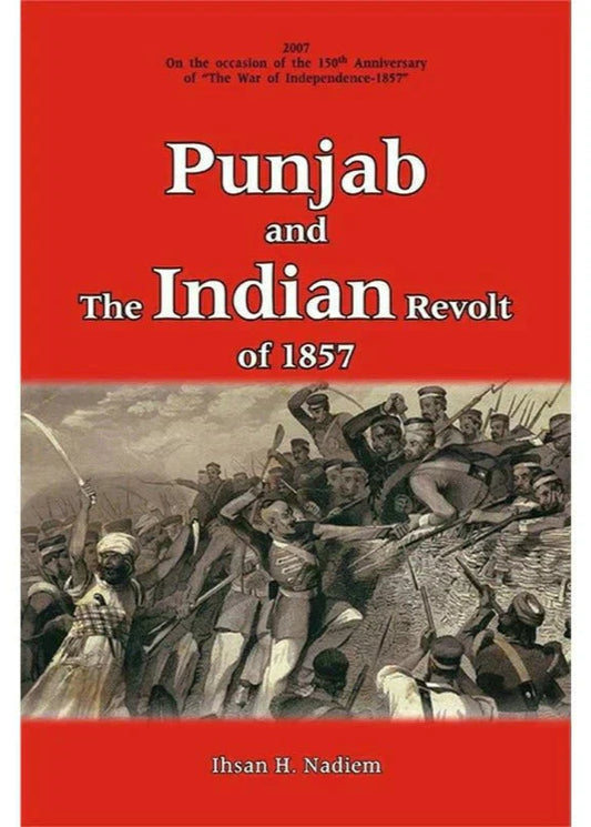 Punjab And The Indian Revolt Of 1857 / Ihsan H. Nadiem