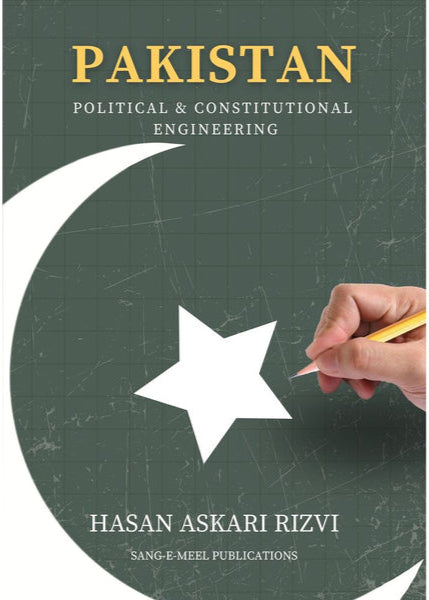 Pakistan: Political & Constitutional Engineering - Hasan Askari Rizvi