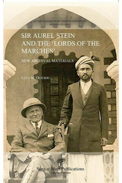 Sir Aurel Stein And The 'Lords Of The Marches' By Luca Maria Olivieri