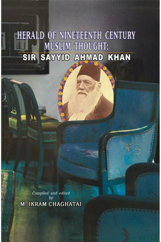 Sir Sayyid Ahmad Khan: Herald Of 19Th Century  By M. Ikram Chaghatai