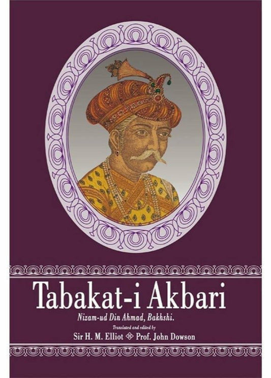Tabakat-I Akbari By Nizam-Ud Din Ahmad; Elliot; Dawson