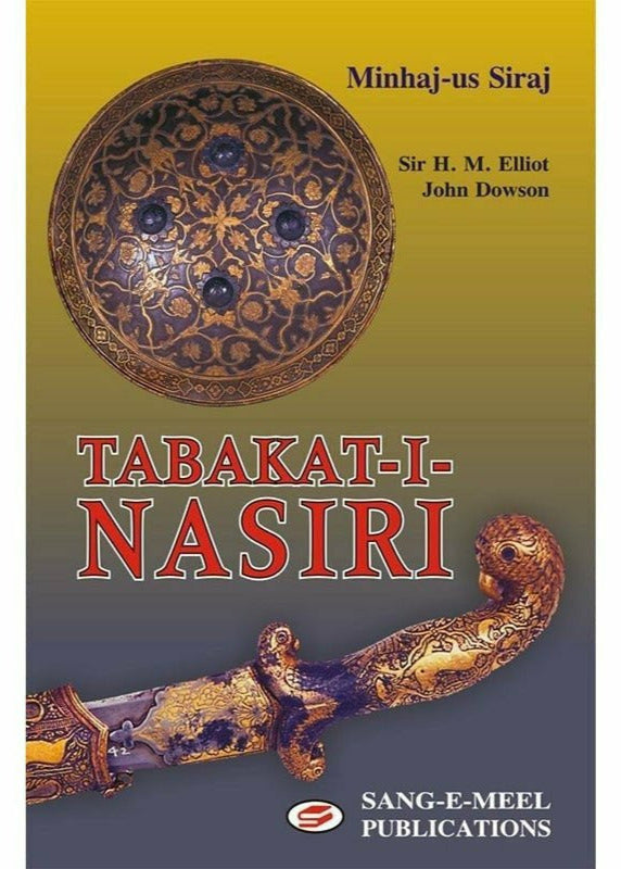 Tabkat-I-Nasiri
 By Minhaj-Us Siraj; H. M. Elliot, Dowson