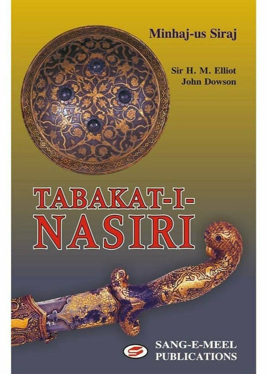 Tabkat-I-Nasiri
 By Minhaj-Us Siraj; H. M. Elliot, Dowson